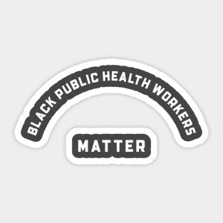 PUBLIC HEALTH WORKERS Sticker